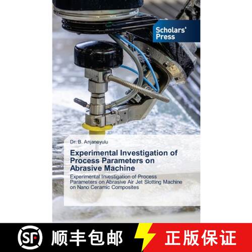 预订 Experimental Investigation of Process Parameters on Abrasive Machine [9786205520796]