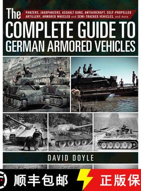 【3-4周达】The Complete Guide to German Armored Vehicles: Panzers, Jagdpanzers, Assault Guns, Antiair... [9781510716575]