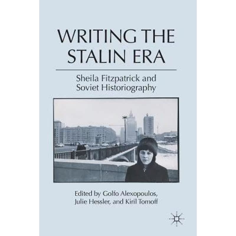 【4周达】Writing the Stalin Era: Sheila Fitzpatrick and Soviet Historiography [9780230109308] 书籍/杂志/报纸 人文社科类原版书 原图主图