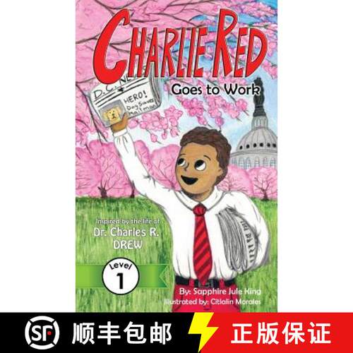 【3-4周达】Charlie Red Goes to Work (Grade 1): Inspired by the life of Dr. Charles R. Drew [9780997687804]