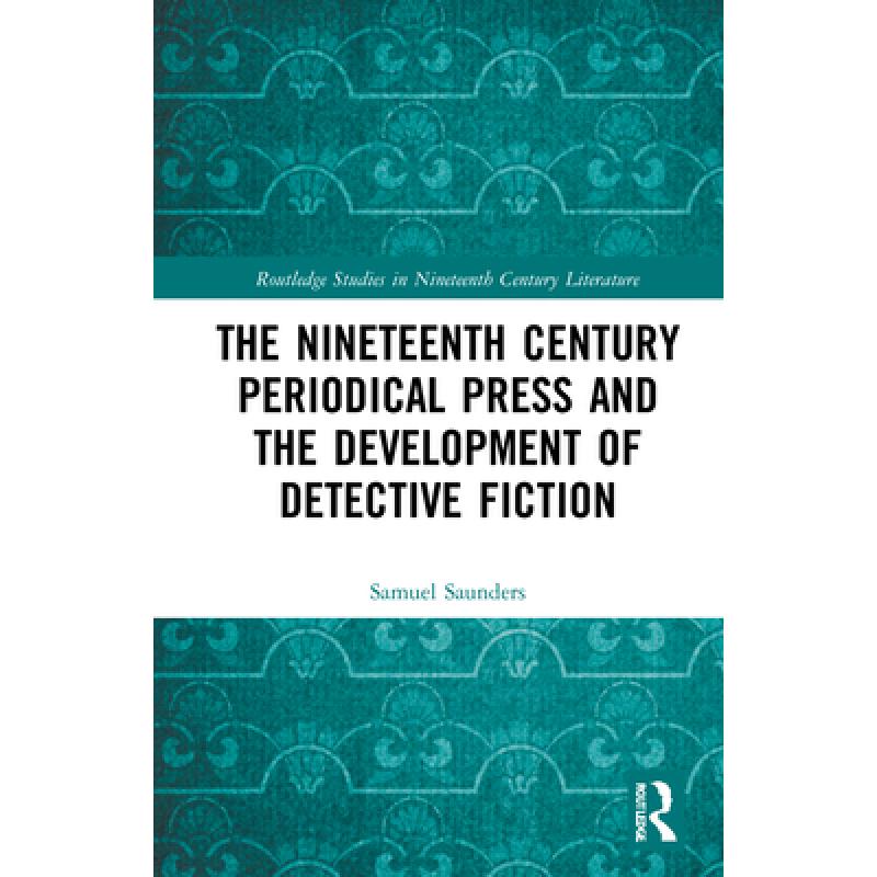 【4周达】The Nineteenth Century Periodical Press and the Development of Detective Fiction [9780367029616]