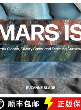 【3-4周达】Mars Is: Stark Slopes, Silvery Snow, and Startling Surprises [9781682631881]
