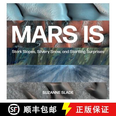 【3-4周达】Mars Is: Stark Slopes, Silvery Snow, and Startling Surprises [9781682631881]
