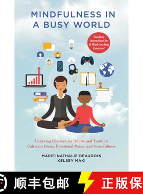 预订 Mindfulness in a Busy World : Lowering Barriers for Adults and Youth to Cultivate Focus, Emotion... [9781538135129]