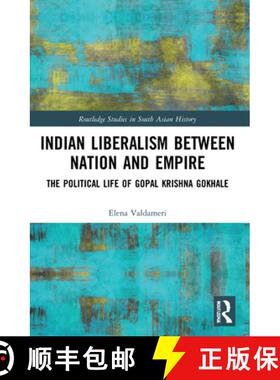 【3-4周达】Indian Liberalism between Nation and Empire: The Political Life of Gopal Krishna Gokhale [9781032212012]