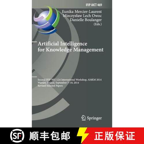 【3-4周达】Artificial Intelligence for Knowledge Management: Second IFIP WG 12.6 International Worksh... [9783319288673]