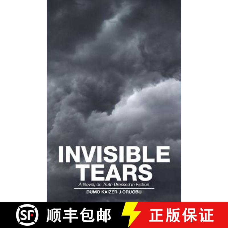【3-4周达】Invisible Tears: A Novel, on Truth Dressed in Fiction [9781482876758]