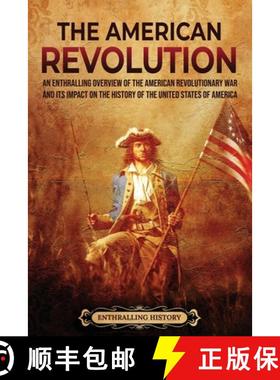 预订 The American Revolution: An Enthralling Overview of the American Revolutionary War and Its Impac... [9798887653792]