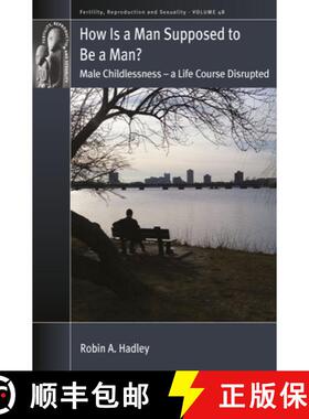 【3-4周达】How Is a Man Supposed to Be a Man?: Male Childlessness - A Life Course Disrupted [9781805391296]