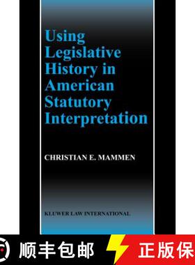 预订 Using Legislative History in American Statutory Interpretation [9789041188793]