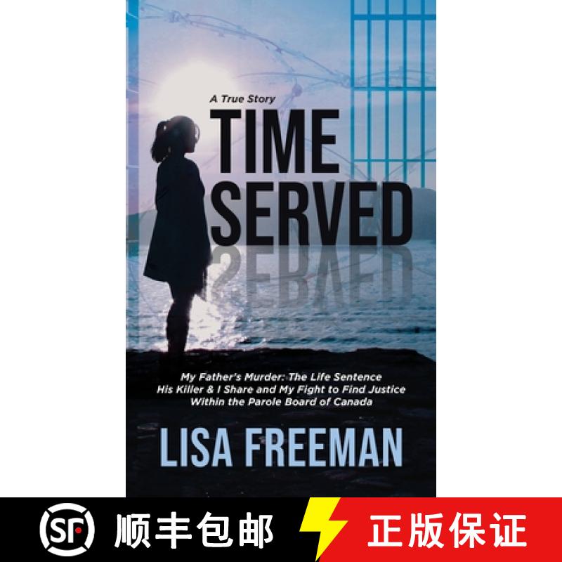 【3-4周达】Time Served: My Father's Murder: The Life Sentence His Killer & I Share and My Fight to Fi... [9781779414519]