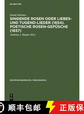 预订 Singende Rosen Oder Liebes- Und Tugend-Lieder (1654). Poetische Rosen-Gepüsche (1657) [9783484160422]