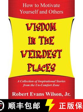 预订 Wisdom in the Weirdest Places: How to Motivate Yourself and Others: A collection of Inspirationa... [9780615934792]