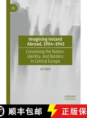 【3-4周达】Imagining Ireland Abroad, 1904-1945 : Conceiving the Nation, Identity, and Borders in Cent... [9783030778125]