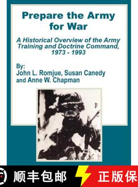 【3-4周达】Prepare the Army for War: A Historical Overview of the Army Training and Doctrine Command,... [9781410201812]