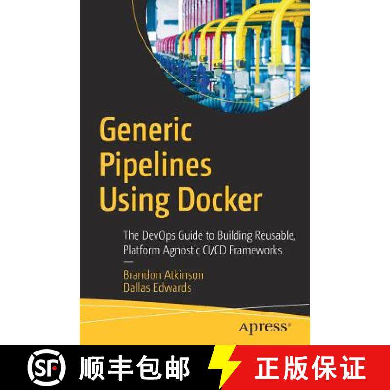 预订 Generic Pipelines Using Docker : The DevOps Guide to Building Reusable, Platform Agnostic CI/CD ... [9781484236543]