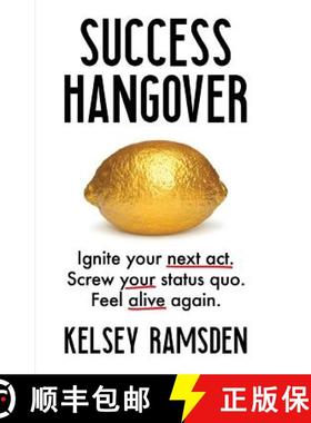 预订 Success Hangover: Ignite Your Next Act. Screw Your Status Quo. Feel Alive Again. [9781544512341]