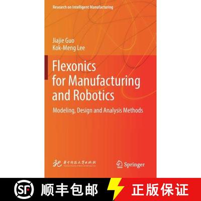 【4周达】Flexonics for Manufacturing and Robotics : Modeling, Design and Analysis Methods [9789811326660]