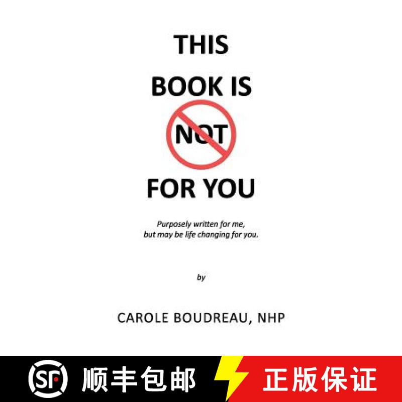 【3-4周达】This Book Is Not for You: Purposely Written for Me, But May Be Life Changing for You [9781912779543]