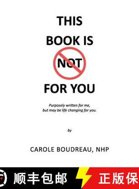 预订 This Book Is Not for You: Purposely Written for Me, But May Be Life Changing for You [9781912779543]