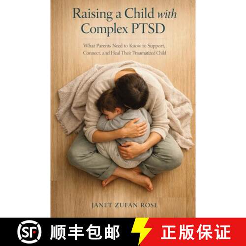 【3-4周达】Raising a Child with Complex PTSD : What Parents Need to Know to Support, Connect, and Hea... [9781764541657]