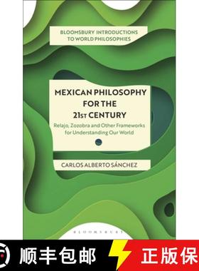 【3-4周达】Mexican Philosophy for the 21st Century: Relajo, Zozobra, and Other Frameworks for Underst... [9781350319141]