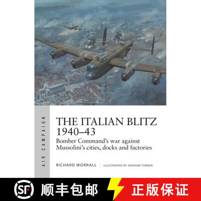 【3-4周达】The Italian Blitz 1940–43: Bomber Command’s war against Mussolini’s cities, docks and f... [9781472841452]