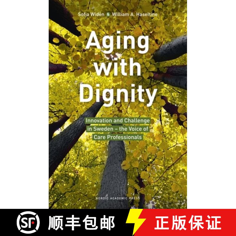 【3-4周达】Aging with Dignity: Innovation and Challenge in Sweden - The Voice of Elder Care Professio... [9789188168900]