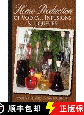 预订 Home Production of Vodkas, Infusions & Liqueurs [9780983697343]