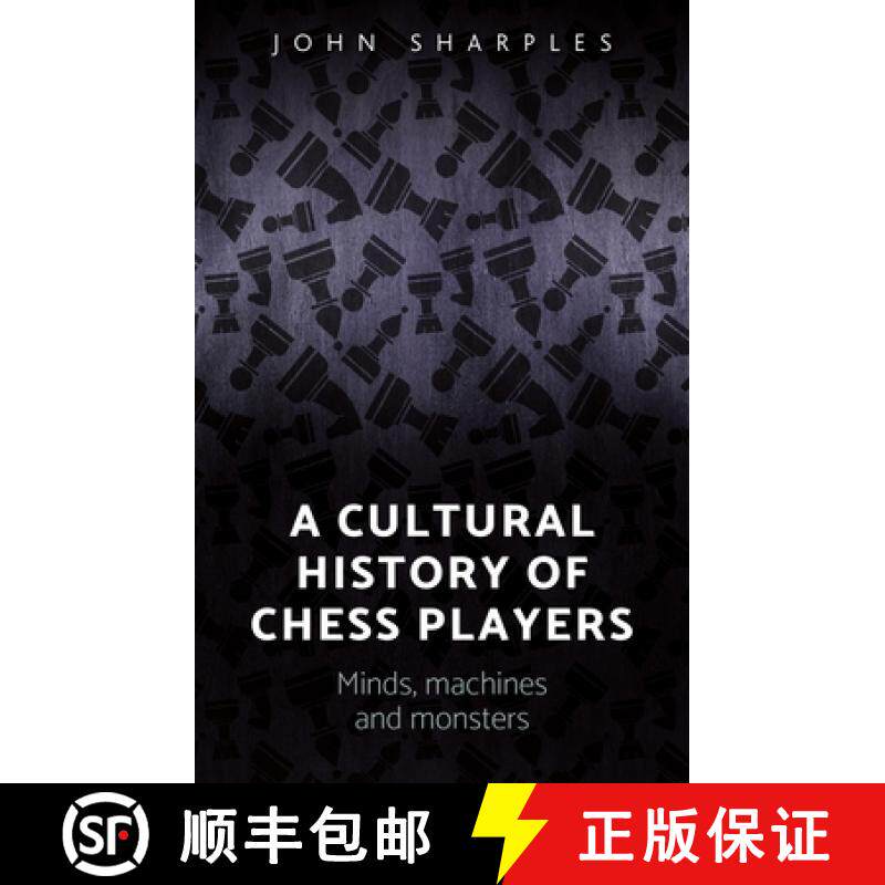 【3-4周达】A cultural history of chess-players : Minds, machines, and monsters [9781784994204]