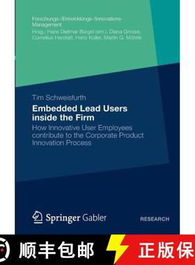 【3-4周达】Embedded Lead Users inside the Firm : How Innovative User Employees contribute to the Corp... [9783658000653]