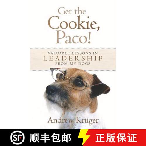 【3-4周达】Get the Cookie, Paco!: Valuable Lessons in Leadership from My Dogs [9780615524641]