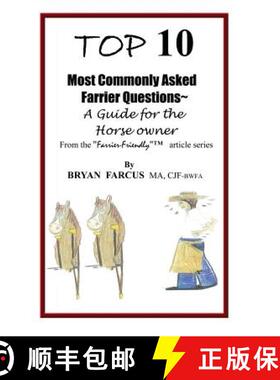 预订 Top 10 Most Commonly Asked Farrier Questions: A guide for the Horse owner [9780985824105]