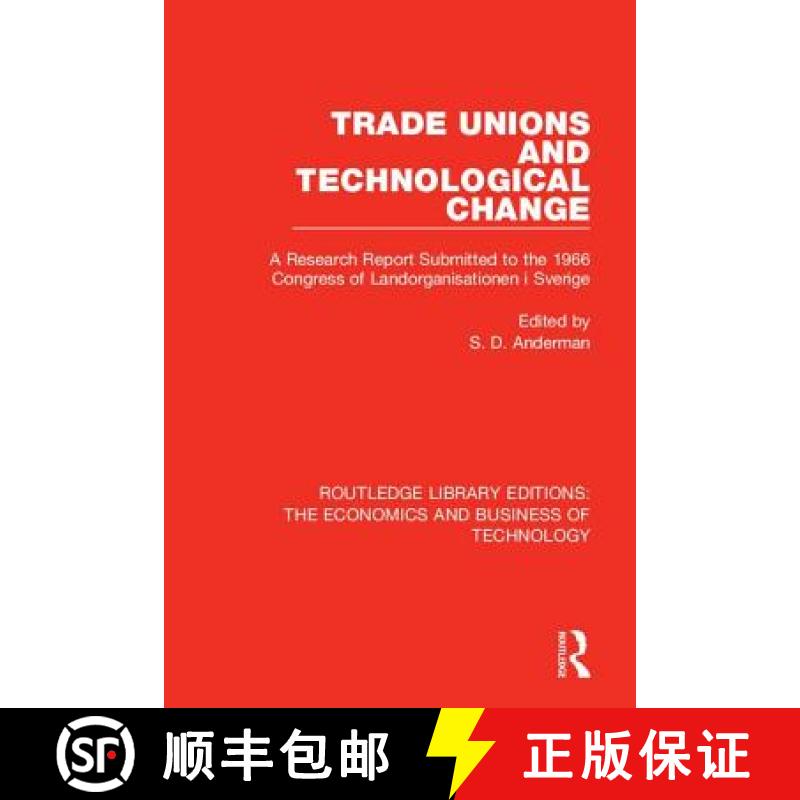 【3-4周达】Trade Unions and Technological Change: A Research Report Submitted to the 1966 Congress of... [9781138561267]