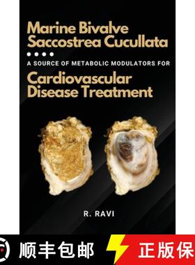 预订 Marine Bivalve Saccostrea Cucullata: A Source of Metabolic Modulators for Cardiovascular Disease... [9784151094125]