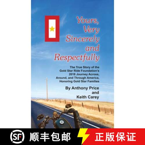 【3-4周达】Yours, Very Sincerely And Respectfully: The True Story of the Gold Star Ride Foundation's ... [9781792304897]