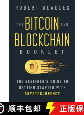 【3-4周达】The Bitcoin and Blockchain Booklet: The Beginner's Guide to Getting Started with Cryptocur... [9781950043057]