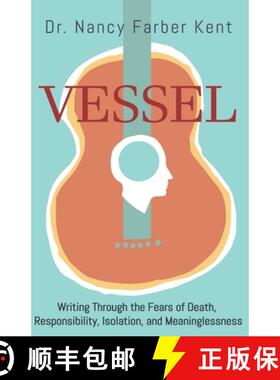 预订 Vessel: Writing Through the Fears of Death, Responsibility, Isolation, and Meaninglessness [9781734885118]