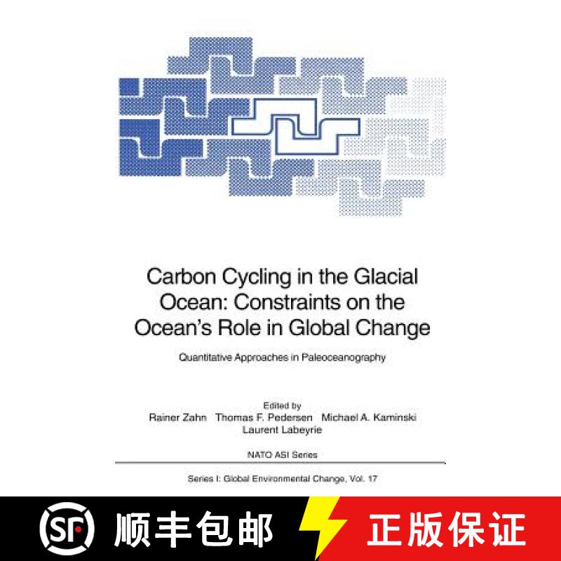 【3-4周达】Carbon Cycling in the Glacial Ocean: Constraints on the Ocean's Role in Global Change : Qu... [9783642787393]