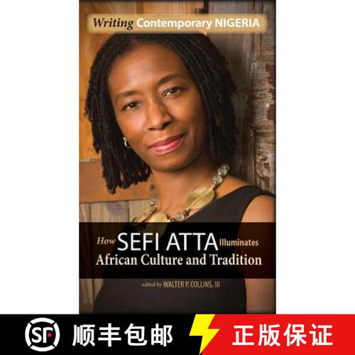 【3-4周达】精装 Writing Contemporary Nigeria: How Sefi Atta Illuminates African Culture and Tradition [9781604979091]