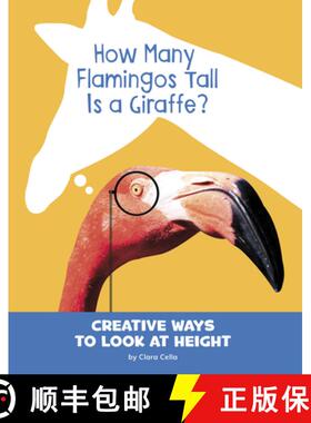 【3-4周达】How Many Flamingos Tall Is a Giraffe?: Creative Ways to Look at Height [9781977120090]