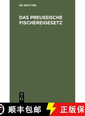 预订 Das Preussische Fischereigesetz: Vom 11. Mai 1916 Nebst Der Fischerei-Ordnung Vom 29. Marz 1917 ... [9783112428856]