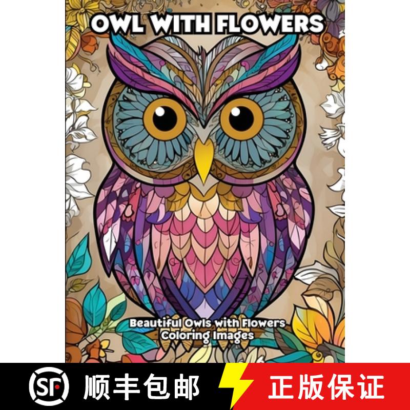【3-4周达】Owl with Flowers: Beautiful Owls with Flowers Coloring Images [9798869214997]