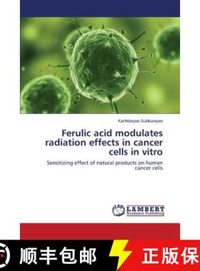 预订 Ferulic acid modulates radiation effects in cancer cells in vitro [9783659416019]