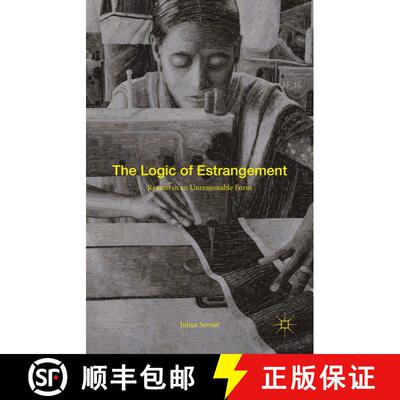 【3-4周达】The Logic of Estrangement : Reason in an Unreasonable Form (1st ed. 2016) (1st ed. 2016) (... [9781349576425]