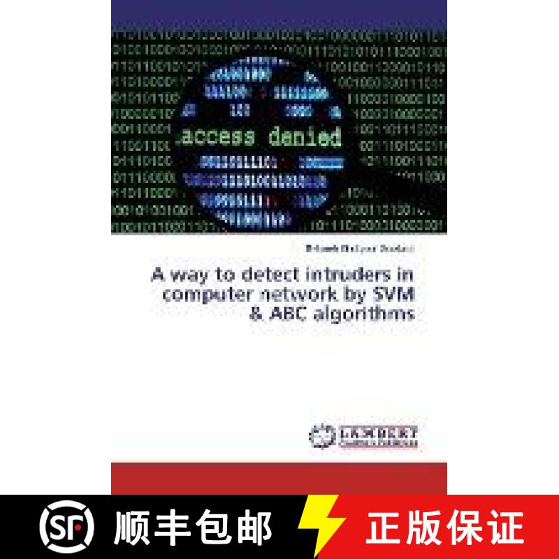 预订 A way to detect intruders in computer network by SVM & ABC algorithms [9783330024137]