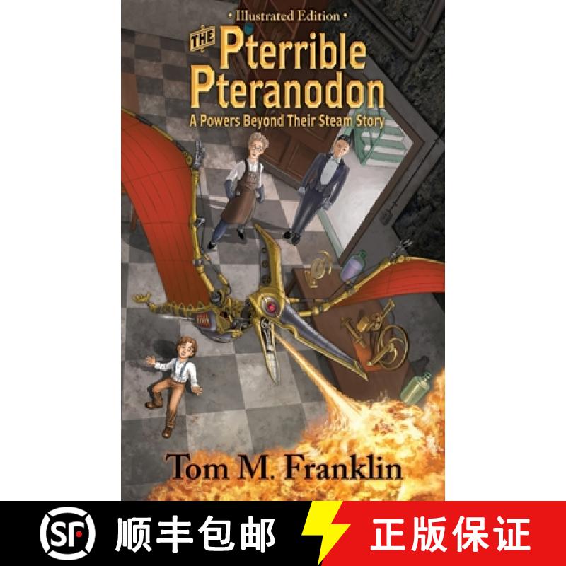 【2-3周达】The Pterrible Pteranodon: A Powers Beyond Their Steam Illustrated Edition: The Illustrated... [9781952834042]