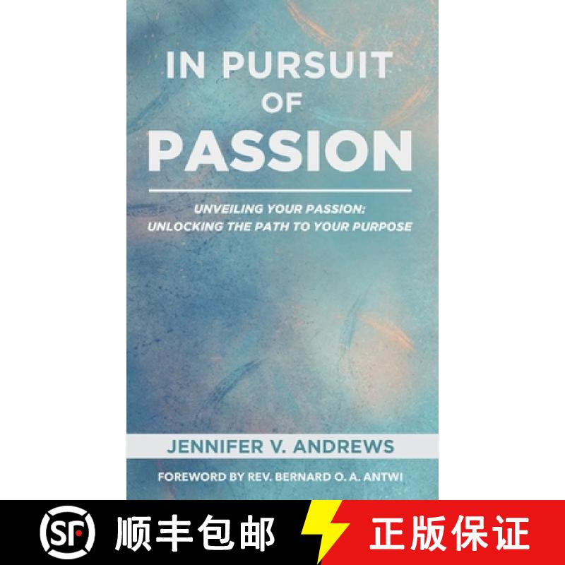 【2-3周达】In Pursuit Of Passion: Unveiling Your Passion:  Unlocking the Path to Your Purpose [9781838204419]