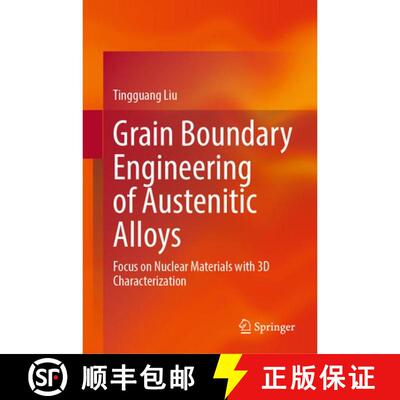 【3-4周达】精装 Grain Boundary Engineering of Austenitic Alloys: Focus on Nuclear Materials with 3D C... [9789819576135]