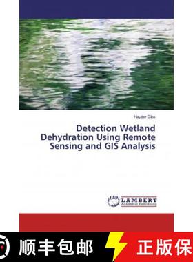预订 Detection Wetland Dehydration Using Remote Sensing and GIS Analysis [9786200085771]